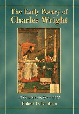 Robert D. Denham - Early Poetry of Charles Wright, Häftad