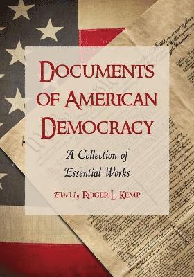 Roger L. Kemp - Documents of American Democracy, Häftad