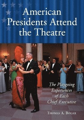 bokomslag American Presidents Attend the Theatre