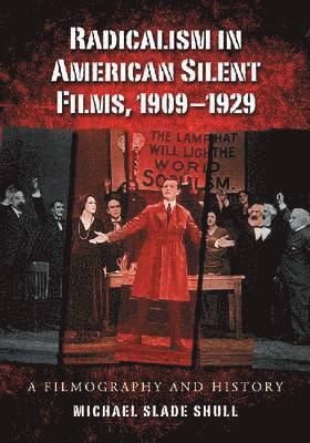 bokomslag Radicalism in American Silent Films, 1909-1929