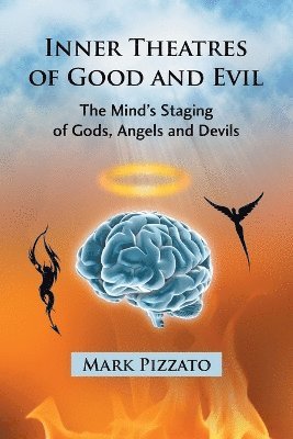 Mark Pizzato - Inner Theatres of Good and Evil, Häftad