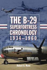 bokomslag The B-29 Superfortress Chronology, 1934-1960