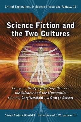 Gary Westfahl, George Slusser - Science Fiction and the Two Cultures, Häftad
