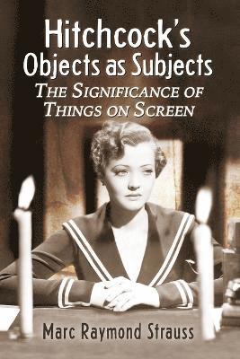 Marc Raymond Strauss - Hitchcock's Objects as Subjects, Häftad