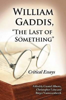 bokomslag William Gaddis, &quot;The Last of Something&quot;