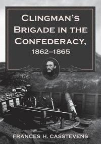 bokomslag Clingman's Brigade in the Confederacy, 1862-1865