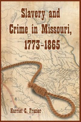 bokomslag Slavery and Crime in Missouri, 1773-1865