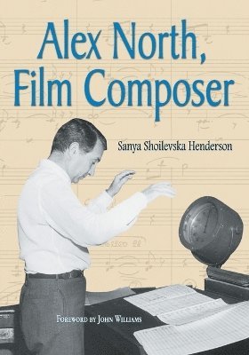 bokomslag Alex North, Film Composer