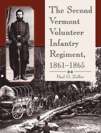 bokomslag The Second Vermont Volunteer Infantry Regiment, 1861-1865