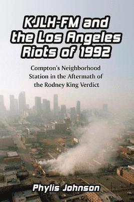 Phylis Johnson - KJLH-FM and the Los Angeles Riots of 1992, Häftad