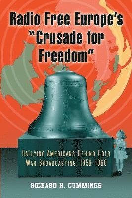 bokomslag Radio Free Europe's "Crusade for Freedom"