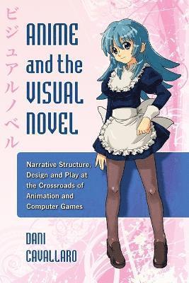 Dani Cavallaro - Anime and the Visual Novel, Häftad
