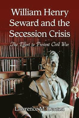 bokomslag William Henry Seward and the Secession Crisis