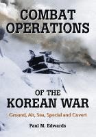Paul M. Edwards - Combat Operations of the Korean War, Häftad