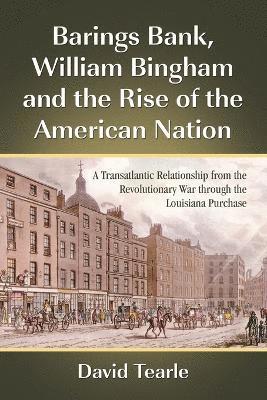 Barings Bank, William Bingham and the Rise of the American Nation 1