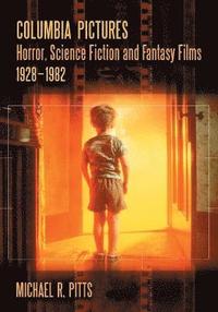 bokomslag Columbia Pictures Horror, Science Fiction and Fantasy Films, 1928-1982