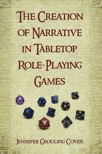 bokomslag The Creation of Narrative in Tabletop Role-Playing Games