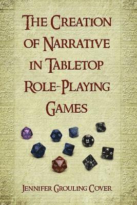 The Creation of Narrative in Tabletop Role-Playing Games 1