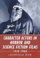 Character Actors in Horror and Science Fiction Films, 1930-1960 1