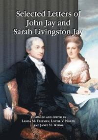 bokomslag Selected Letters of John Jay and Sarah Livingston Jay