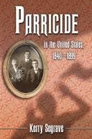 Kerry Segrave - Parricide in the United States, 1840-1899, Häftad
