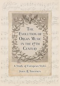 bokomslag Evolution of Organ Music in the 17th Century