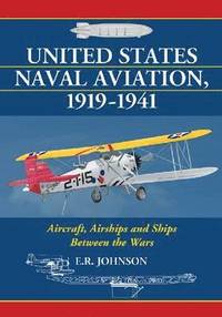bokomslag United States Naval Aviation, 1919-1941