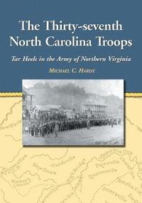 bokomslag The Thirty-seventh North Carolina Troops