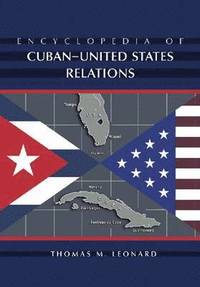 bokomslag Encyclopedia of Cuban-United States Relations