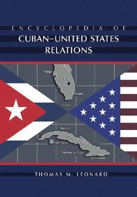 Thomas M. Leonard - Encyclopedia of Cuban-United States Relations, Häftad