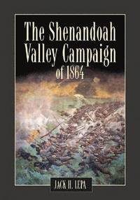 bokomslag The Shenandoah Valley Campaign of 1864