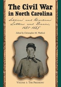 bokomslag The Civil War in North Carolina, Volume 1: The Piedmont