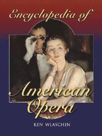 bokomslag Encyclopedia of American Opera