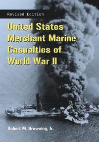 bokomslag United States Merchant Marine Casualties of World War II, rev ed.