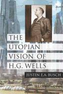 bokomslag The Utopian Vision of H.G. Wells