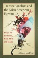 Lan Dong - Transnationalism and the Asian American Heroine, Häftad