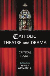 bokomslag Catholic Theatre and Drama