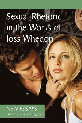 Erin B. Waggoner - Sexual Rhetoric in the Works of Joss Whedon, Häftad