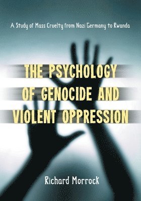 Richard Morrock - Psychology of Genocide and Violent Oppression, Häftad