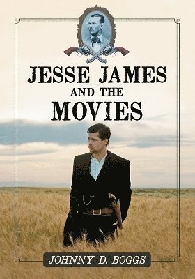 Johnny D. Boggs - Jesse James and the Movies, Häftad