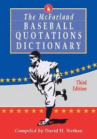 bokomslag The McFarland Baseball Quotations Dictionary, 3d ed.