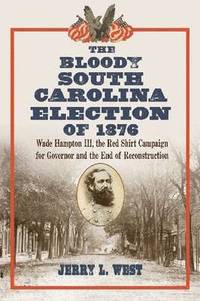 bokomslag The Bloody South Carolina Election of 1876