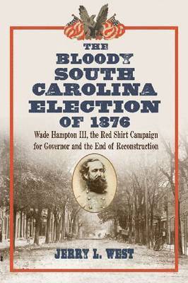 The Bloody South Carolina Election of 1876 1