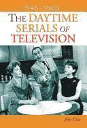 bokomslag The Daytime Serials of Television, 1946-1960