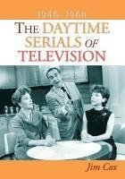 The Daytime Serials of Television, 1946-1960 1