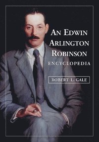 bokomslag Edwin Arlington Robinson Encyclopedia