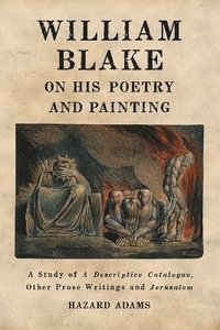 bokomslag William Blake on His Poetry and Painting