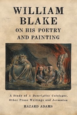 William Blake on His Poetry and Painting
