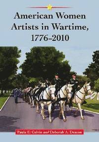bokomslag American Women Artists in Wartime, 1776-2010