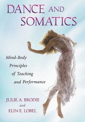 Julie A. Brodie, Elin E. Lobel - Dance and Somatics, Häftad